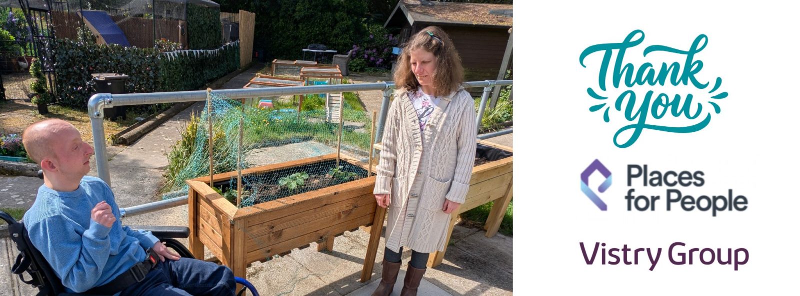 Male in wheelchair and female standing in garden next to planter, with text thank you and logos